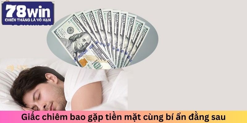 Giấc chiêm bao gặp tiền mặt cùng bí ẩn đằng sau