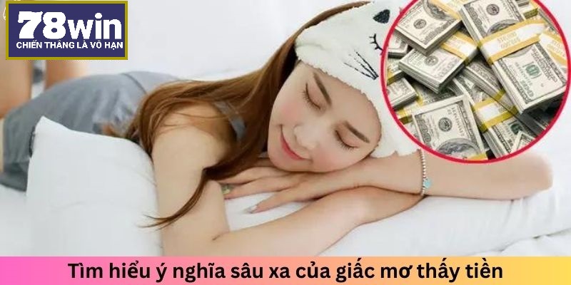 Tìm hiểu ý nghĩa sâu xa của giấc mơ thấy tiền